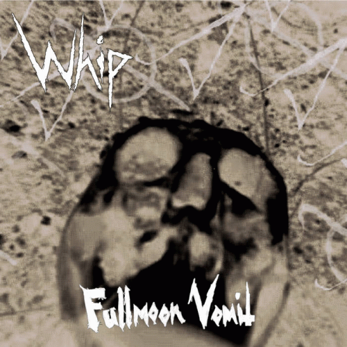 Whip : Fullmoon Vomit